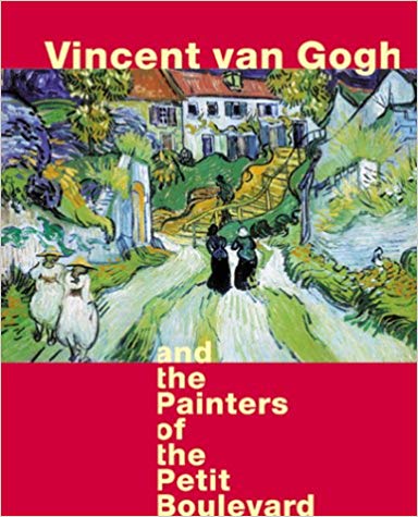 Vincent Van Gogh and the Painters of the Petit Boulevard