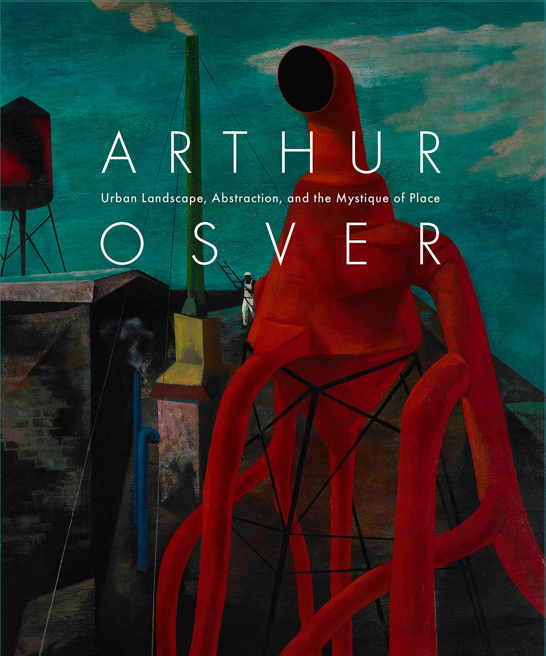 Arthur Osver: Urban Landscape, Abstraction, and the Mystique of Place